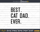 Best Cat Dad Ever Funny Fathers Day for Catdad Svg Files