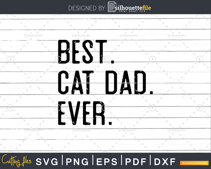 Best Cat Dad Ever Funny Fathers Day for Catdad Svg Files
