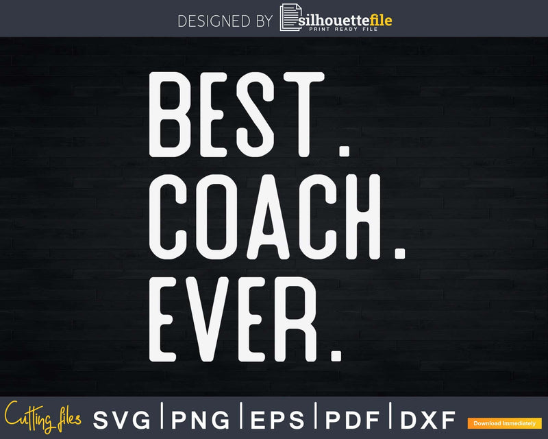 Best Coach Ever Father’s Day Crafter SVG Cut File