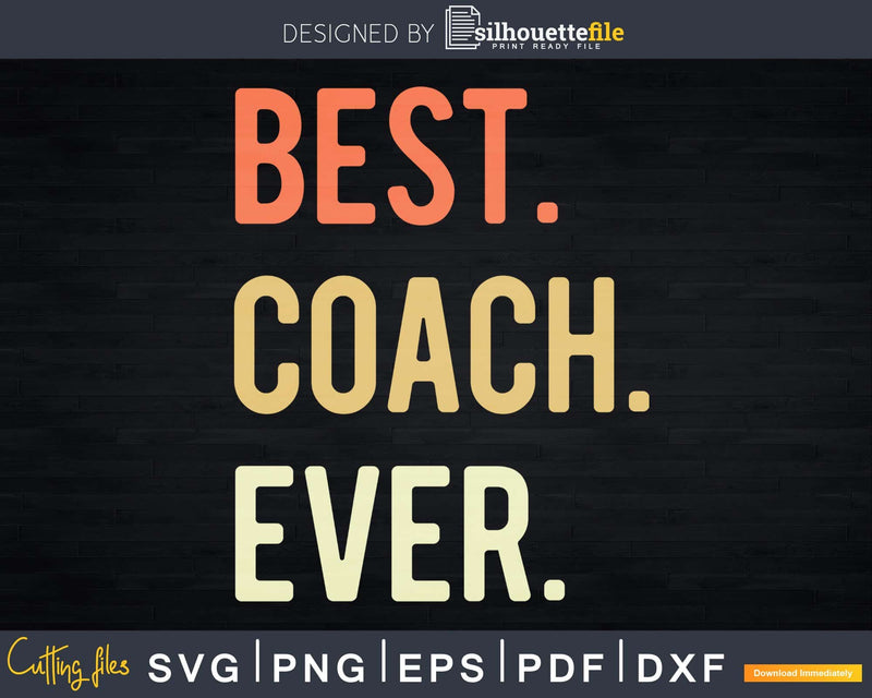 Best Coach Ever svg png dxf cricut digital cutting file