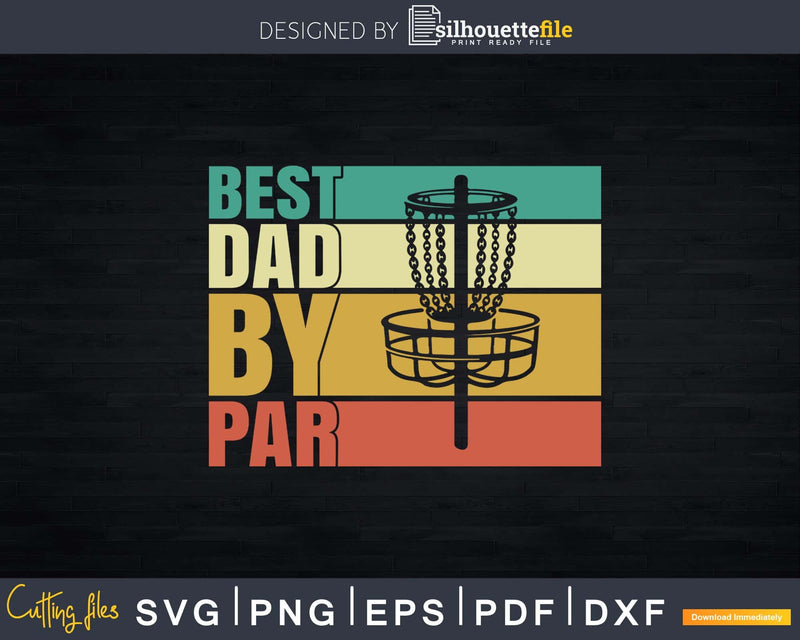 Best Dad by Par Funny Disc Golf Gift for Men Grandpa Svg