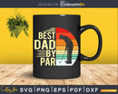 Best Dad By Par Golfer Daddy Father’s Day Svg Dxf Cricut