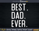 Best Dad Ever Father’s Day Crafter SVG Cut File