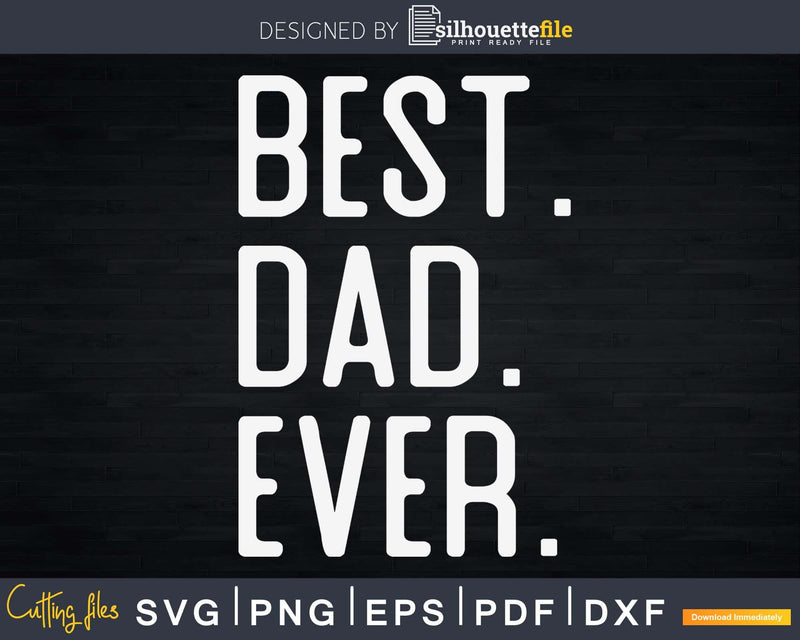 Best Dad Ever Father’s Day Crafter SVG Cut File