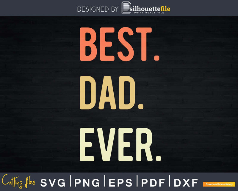 Best Dad Ever svg png digital cricut craft cutting file