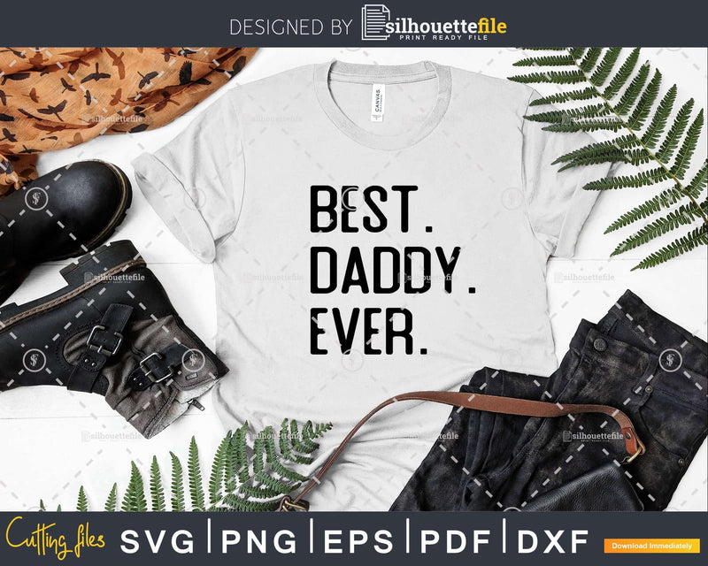 Best Daddy Ever Funny Fathers Day for Svg Files For Cricut