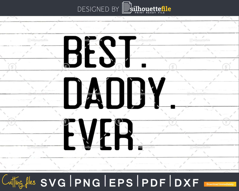 Best Daddy Ever Funny Fathers Day for Svg Files For Cricut