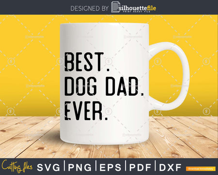 Best Dog Dad Ever Funny Fathers Day for DogDad Svg Files