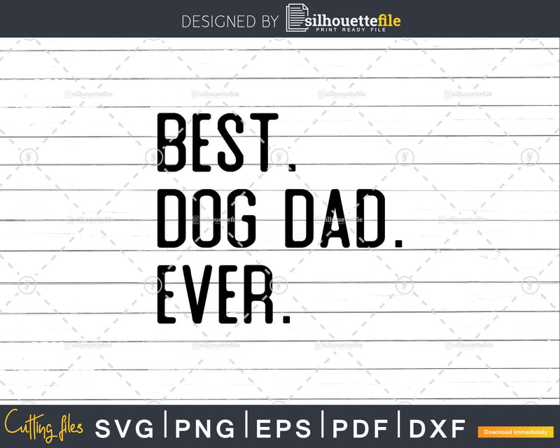 Best Dog Dad Ever Funny Fathers Day for DogDad Svg Files