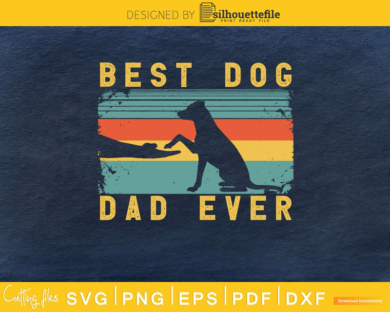 Best Dog Dad Ever Svg Printable Cutting Files
