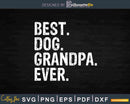 Best Dog Grandpa Ever Svg Printable Cut Files