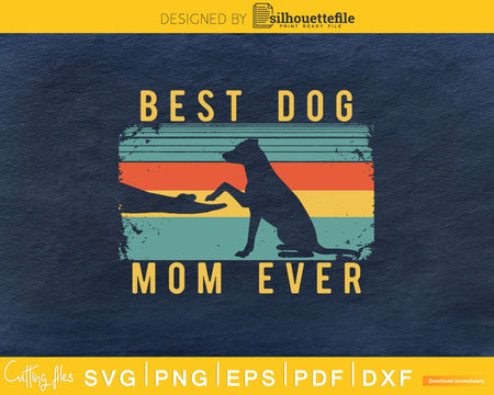 Best Dog Mom Ever Svg Printable Cutting Files