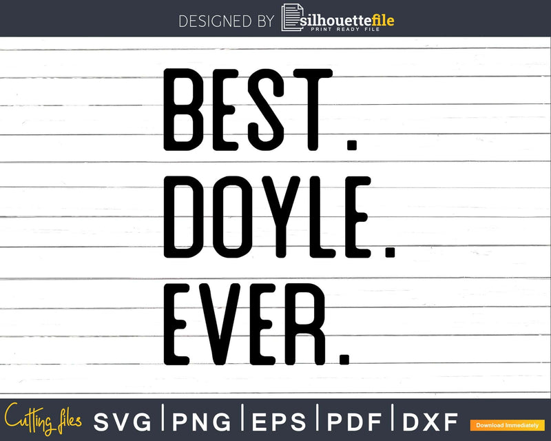 Best Doyle Ever Funny Name Joke svg dxf cut t-shirt design