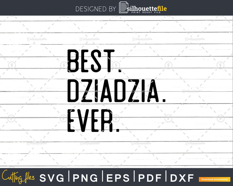 Best Dziadzia Ever Funny Fathers Day for Svg Files For