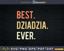 Best Dziadzia Ever svg png digital cricut craft cutting file