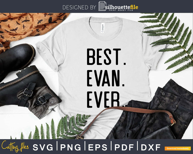 Best Evan Ever Funny Name Joke svg dxf png cutting shirt