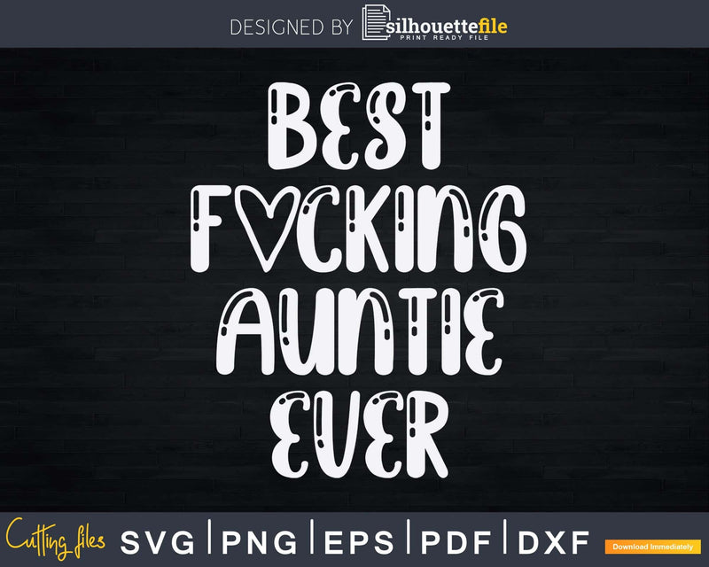 Best Fing Auntie Ever Funny Aunt Gift for Sister and Svg