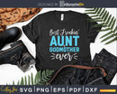 Best Freakin’ Aunt And Godmother Ever Svg Dxf Cricut