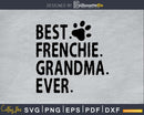 Best frenchie Grandma Ever Svg Printable Cutting Files