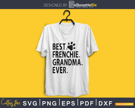 Best frenchie Grandma Ever Svg Printable Cutting Files