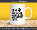Best frenchie Grandma Ever Svg Printable Cutting Files