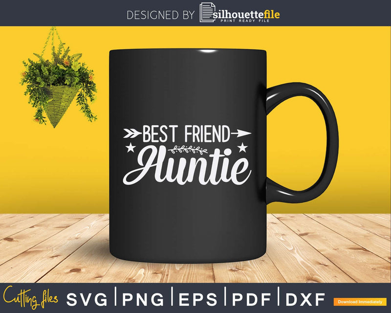 Best Friend Aunt Shirt For to Auntie Svg Png Dxf Instant
