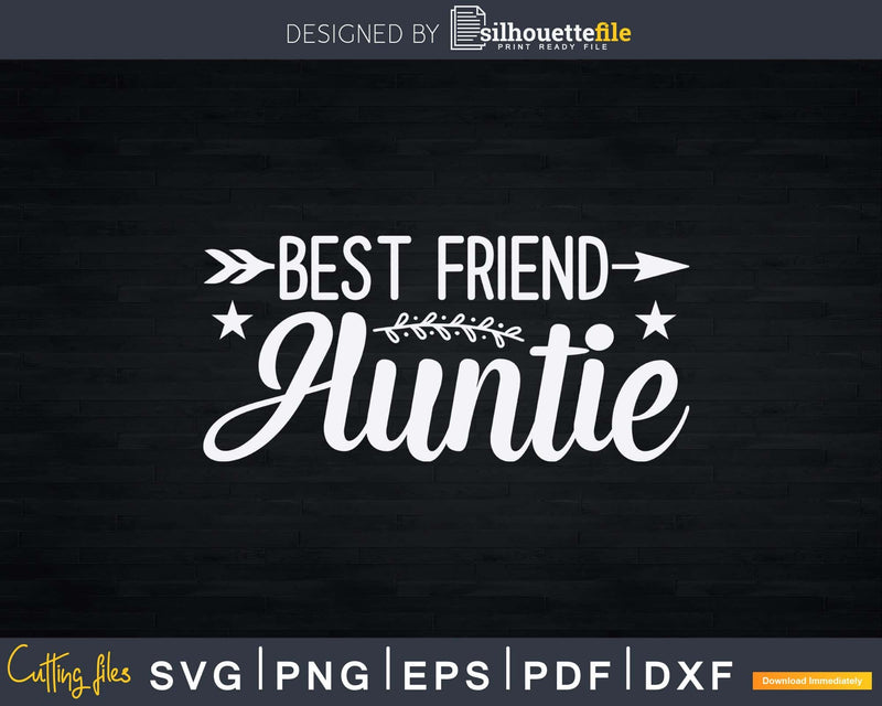 Best Friend Aunt Shirt For to Auntie Svg Png Dxf Instant