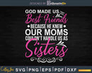 Funny Cute Best Friend Saying God Made Us Friends Svg Cut