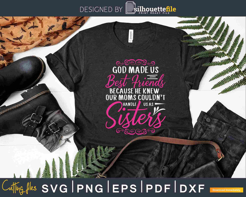 Best Friends Quote God Made Us Sisters Svg Cut Files