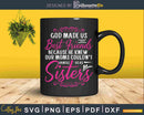 Best Friends Quote God Made Us Sisters Svg Cut Files