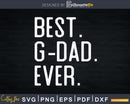 Best G-dad Ever Father’s Day Crafter SVG Cut File