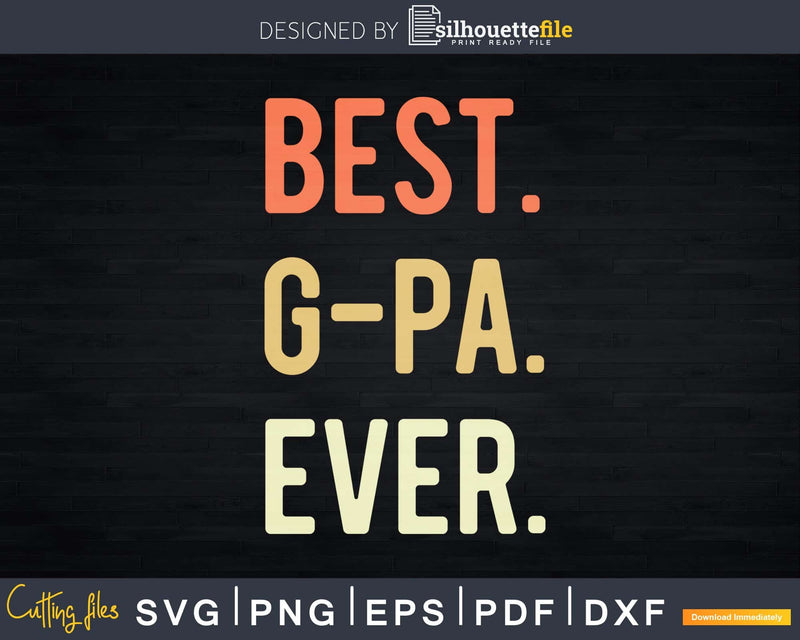 Best G-Pa Ever svg png digital printable cutting file