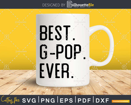 Best G-pop Ever Funny Fathers Day for Svg Files For Cricut