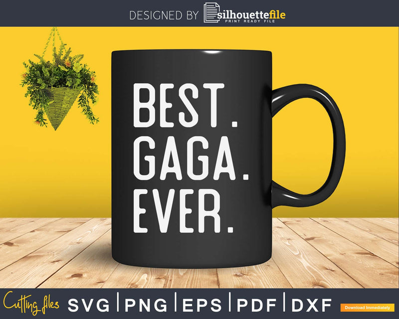 Best Gaga Ever Father’s Day Crafter SVG Cut File