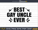 Best Gay Uncle Ever Svg Guncle Printable File