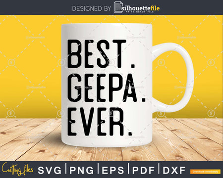 Best Geepa Ever Funny Fathers Day for Svg Files For Cricut