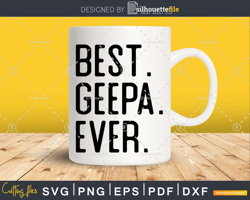 Best Geepa Ever Funny Fathers Day for Svg Files For Cricut