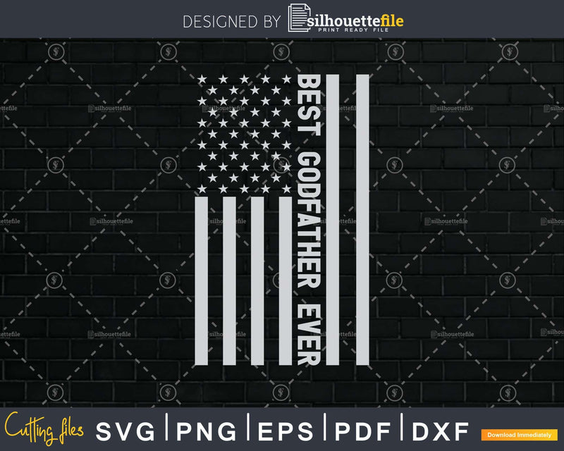 Best Godfather Ever American Flag Shirt Svg Files For Cricut