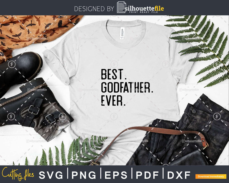 Best Godfather Ever Funny Fathers Day for Svg Files For