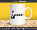 Best Granddaddy Ever Funny Fathers Day for Svg Files