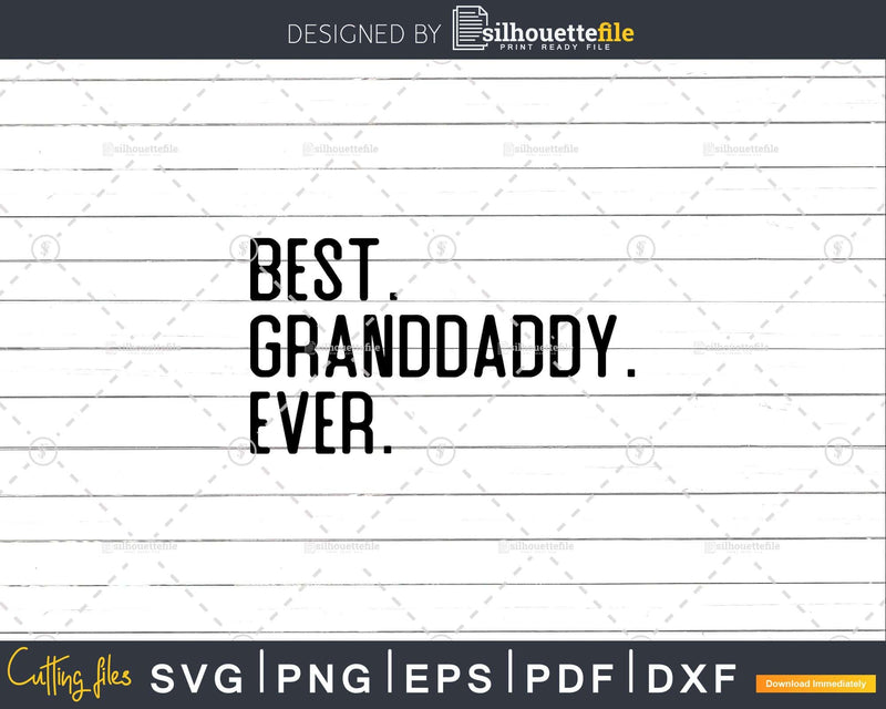 Best Granddaddy Ever Funny Fathers Day for Svg Files For