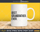 Best Grandfather Ever Funny Fathers Day for Svg Files