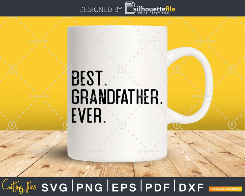 Best Grandfather Ever Funny Fathers Day for Svg Files For