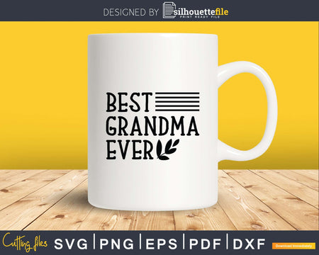 Best Grandma Ever Mother’s Day Svg Dxf Png Print Ready