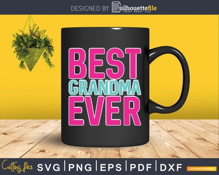 Best Grandma Ever Mother’s Day Svg Dxf Png Print Ready