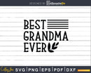 Best Grandma Ever Mother’s Day Svg Dxf Png Print Ready
