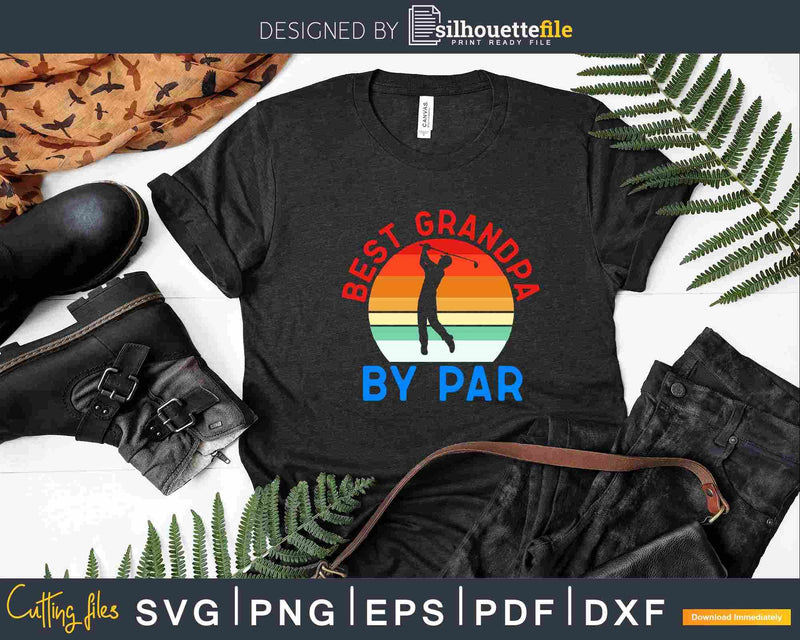 Best Grandpa by Par Awesome Golfer Svg Cricut Cut Files