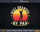 Best Grandpa By Par Father’s Day Svg Dxf Cricut Cut Files
