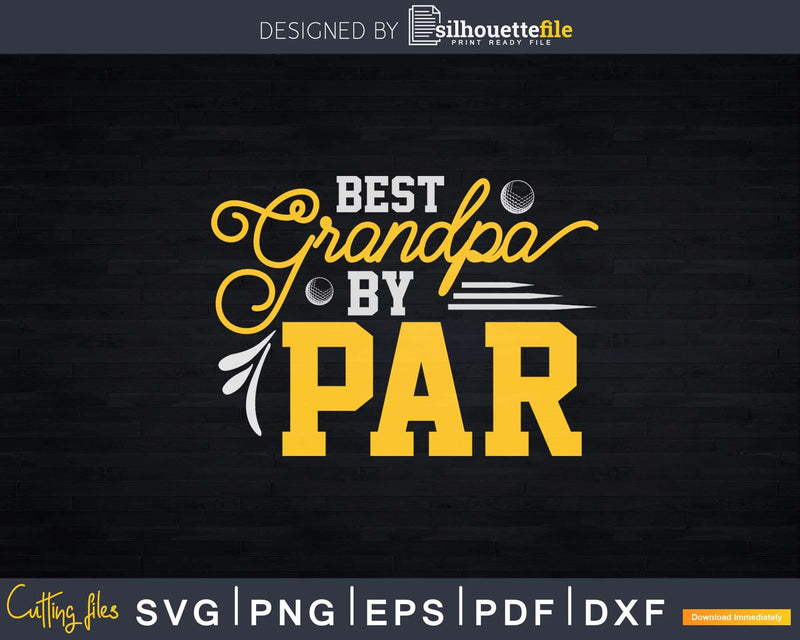 Best Grandpa By Par Golf Svg Dxf Cricut Cut Files