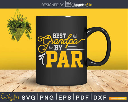 Best Grandpa By Par Golf Svg Dxf Cricut Cut Files